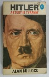 HITLER , A STUDY IN TYRANNY by ALAN BULLOCK , 1962