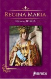 Regina Maria - Nicolae Iorga