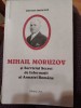 Cristian Troncotă - Mihail Moruzov și Serviciul Secret de Informații al Armatei Rom&acirc;ne