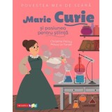 Povestea mea de seara: Marie Curie si pasiunea pentru stiinta, Christine Palluy, Prisca Le Tande, Niculescu