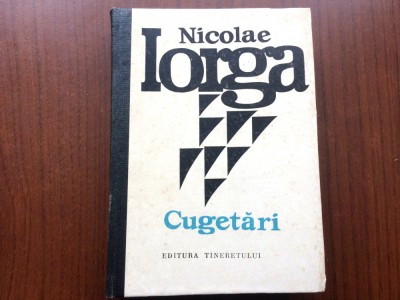 NICOLAE IORGA CUGETARI ed. tineretului Ingrijita si prefatata Barbu Theodorescu foto