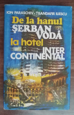 myh 22f - Paraschiv - Iliescu - De la han la hotel Intercontinental - ed 1979 foto