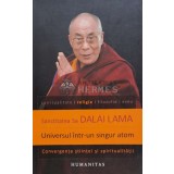 Universul intr-un singur atom. Convergenta stiintei si spiritualitatii - Dalai Lama (C44)