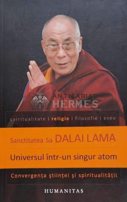 Universul intr-un singur atom. Convergenta stiintei si spiritualitatii - Dalai Lama (C44)