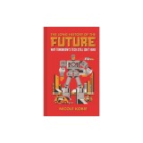 The Long History of the Future: Why Tomorrow's Technology Still Isn't Here