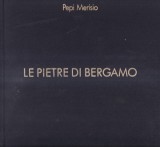 Pepi Merisio - Le pietre di Bergamo