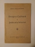 Mihai I. Kogălniceanu - Despre cultură și judecata istoriei (Biblioteca cercului ieșenilor, no. 3)