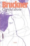 Cumpara ieftin Copilul divin/Pascal Bruckner, Trei