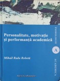 PERSONALITATE, MOTIVATIE SI PERFORMANTA ACADEMICA-MIHAIL RADU ROBOTA-249956