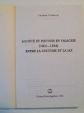 SOCIETE ET POUVOIR EN VALACHIE ( 1601 - 1654) ENTRE LA COUTUME ET LA LOI de CRISTINA CODARCEA, BUCURESTI 2002