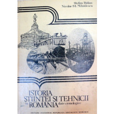 ISTORIA STIINTEI SI TEHNICII IN ROMANIA DATE CRONOLOGICE,BUCURESTI 1985-NICOLAE ST.MIHAILESCU