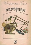Cumpara ieftin Papusarii - Constantin Teasca