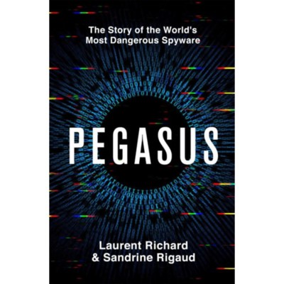Pegasus: The Story of the World&amp;#039;s Most Dangerous Spyware - Sandrine Rigaud foto