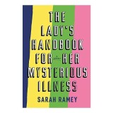 Lady's Handbook for Her Mysterious Illness