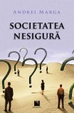 Societatea nesigura - Andrei Marga