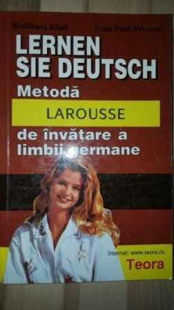 Metoda larousse de invatare a limbii germane- Wolfram Kiatt, Jean-Paul Vernon