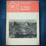 In Lumea Faraonilor - Nicolae Branga - Carte Istorie