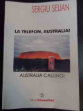 La Telefon, Australia! - Sergiu Selian ,545229, UNIVERSAL DALSI