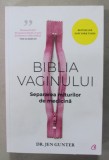 BIBLIA VAGINULUI , SEPARAREA MITURILOR DE MEDICINA de DR. JEN GUNTER , 2021