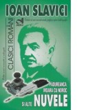 Moara cu noroc, Padureanca si alte nuvele - Ioan Slavici