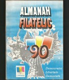 ALMANAH FILATELIC &#039;90 - ALMANAH FILATELIE POST-DECEMBRIST 1990 - DEMOCRAȚIE, LIBERTATE, DEMNITATE