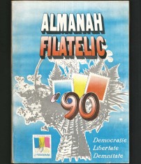 ALMANAH FILATELIC &#039;90 - ALMANAH FILATELIE POST-DECEMBRIST 1990 - DEMOCRAȚIE, LIBERTATE, DEMNITATE