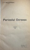 J.D.PROTOPOPESCU, PERICOLUL OVREESC/ EDITURA,,RAMURI"S.A. CRAIOVA 1922/CONTINE CATEVA PASAJE CU SUBLINIERI/139 pagini/ VEZI POZE !