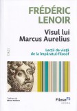 Visul lui Marcus Aurelius - Frederic Lenoir