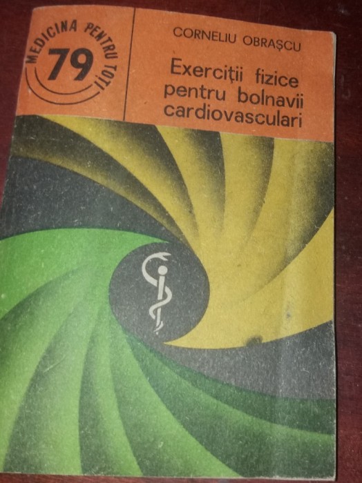 EXERCITII FIZICE PENTRU BOLNAVII CARDIOVASCULARI Corneliu Obrascu