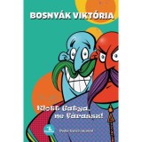 Klott Gatya, ne f&aacute;rassz! - Bosny&aacute;k Vikt&oacute;ria