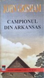 CAMPIONUL DIN ARKANSAS-JOHN GRISHAM-355978