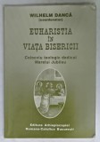 EUHARISTIA IN VIATA BISERICII , COLOCVIU TEOLOGIC DEDICAT MARELUI JUBILEU de WILHELM DANCA , 2000 , PREZINTA URME DE UZURA