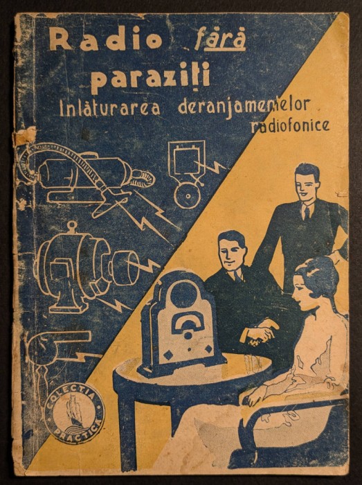 rar 1947 Manual Practic RADIO fara PARAZITI. INLATURAREA DERANJAMENTELOR RADIOFONICE. Ed Gorjan ANTIPARAZITARE Surse perturbatoare Aparate de receptie