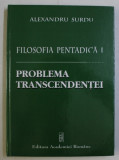 Alexandru Surdu - Filosofia pentadică I. Problema transcendenței