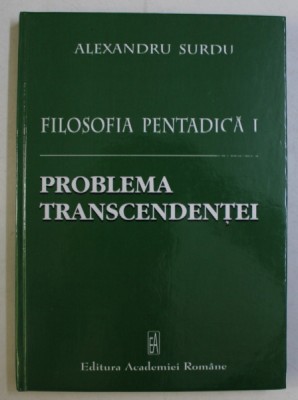 Alexandru Surdu - Filosofia pentadică I. Problema transcendenței foto