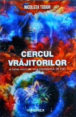 Nicoleta Tudor - Triunghiul de foc. Cercul vrajitorilor, volumul 3 foto