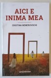 AICI E INIMA MEA , roman de CRISTINA NEMEROVSCHI , 2025