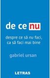 De ce nu. Despre ce sa nu faci, ca sa faci mai bine - Gabriel Ursan