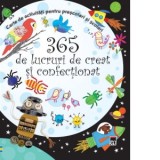 365 de lucruri de creat si confectionat. Carte de activitati pentru prescolari si scolari