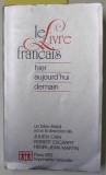 LE LIVRE FRANCAIS , HIER , AUJOURD &#039; HUI , DEMAIN par JULIEN CAIN ...HENRI - JEAN MARTIN , 1972