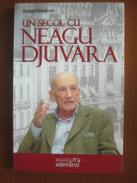 George Radulescu - Un secol cu Neagu Djuvara