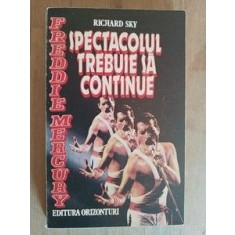 Freddie Mercury. Spectacolul trebuie sa continue- Richard Sky