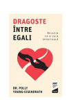 Dragoste &icirc;ntre egali - Paperback brosat - Dr. Polly Young-Eisendrath - Trei