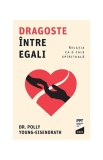 Cumpara ieftin Dragoste &icirc;ntre egali - Paperback brosat - Dr. Polly Young-Eisendrath - Trei