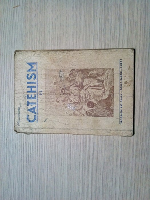 CATEHISM - Clasa III -a - Nicolae Brinzeu - Lugoj, 1943, 144 p.