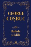 Balade si idile George Cosbuc - Editie speciala hardcover - Poezii clasice romanesti - Didactica Publishing House