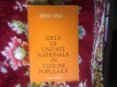 k2 Ideea de unitate nationala in viziunea populara - Aurelian Popescu foto