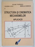 STRUCTURA SI CINEMATICA MECANISMELOR , APLICATII de IULIAN POPESCU ... MIRELA CHERCIU , 2015