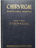 I. Iacobovici - Chirurgie - Semiotica, cilinca, terapeutica, vol. IV, part. I - Stomacul (editia 1940)