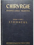I. Iacobovici - Chirurgie - Semiotica, cilinca, terapeutica, vol. IV, part. I - Stomacul (Editia: 1940)